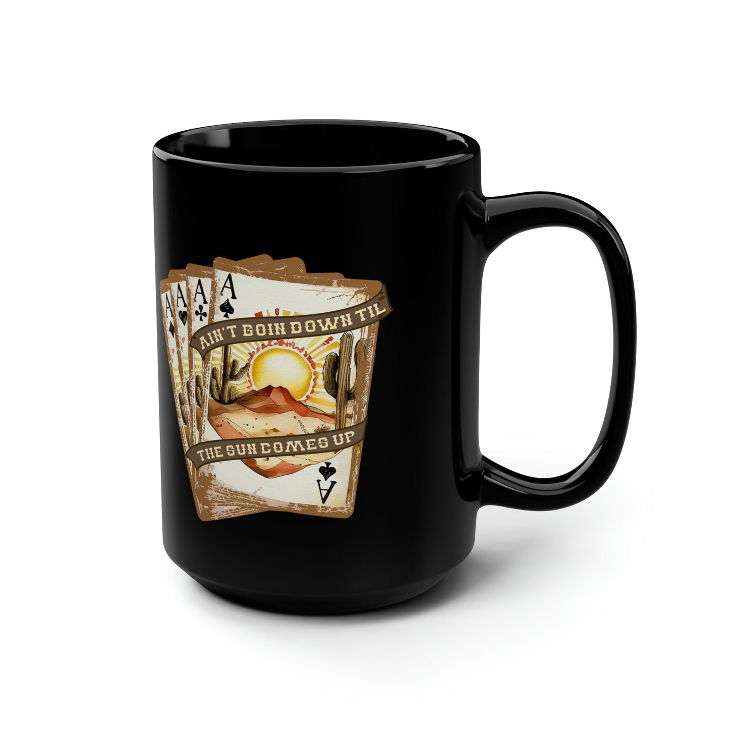 Aint Going Down Till The Sun Comes Up Four of a Kind Aces Poker Playing Cards Western Southwestern Cactus Mug, coffee tea black mug 15oz