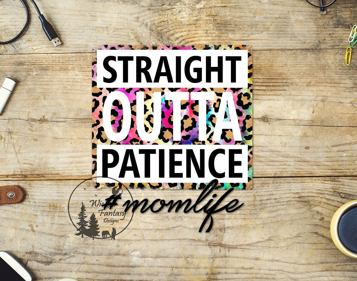 Straight Outta Patience Decal