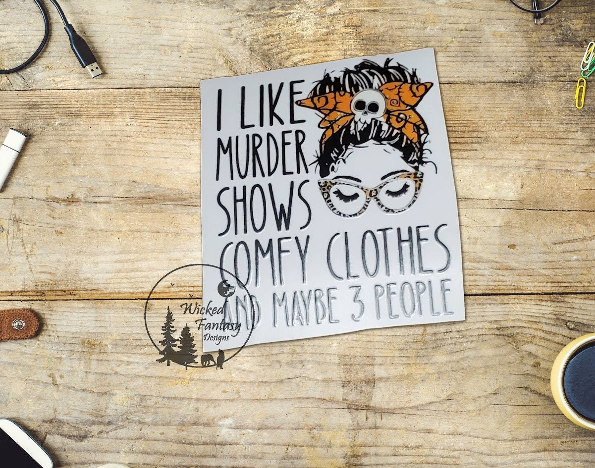 UVDTF Decal I Like Murder Shows Comfy Clothes And Maybe 3 People 1pc