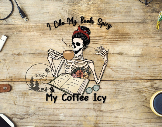 UVDTF Decal I Like My Books Spicy & My Coffee Icy Female Skeleton Drinking Coffee 1pc