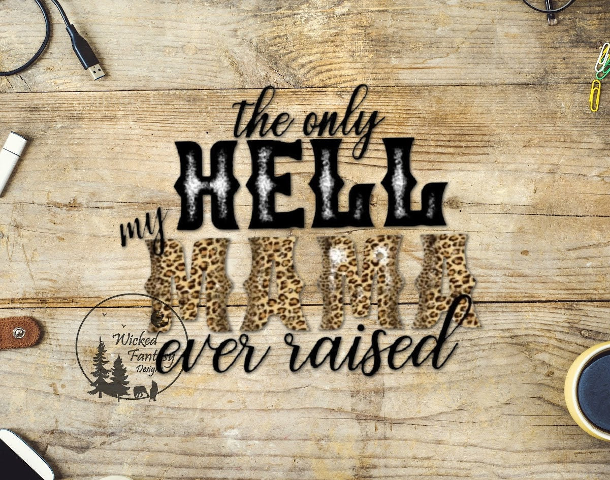 UVDTF Decal The Only Hell My Mama Ever Raised Leopard Print 1pc