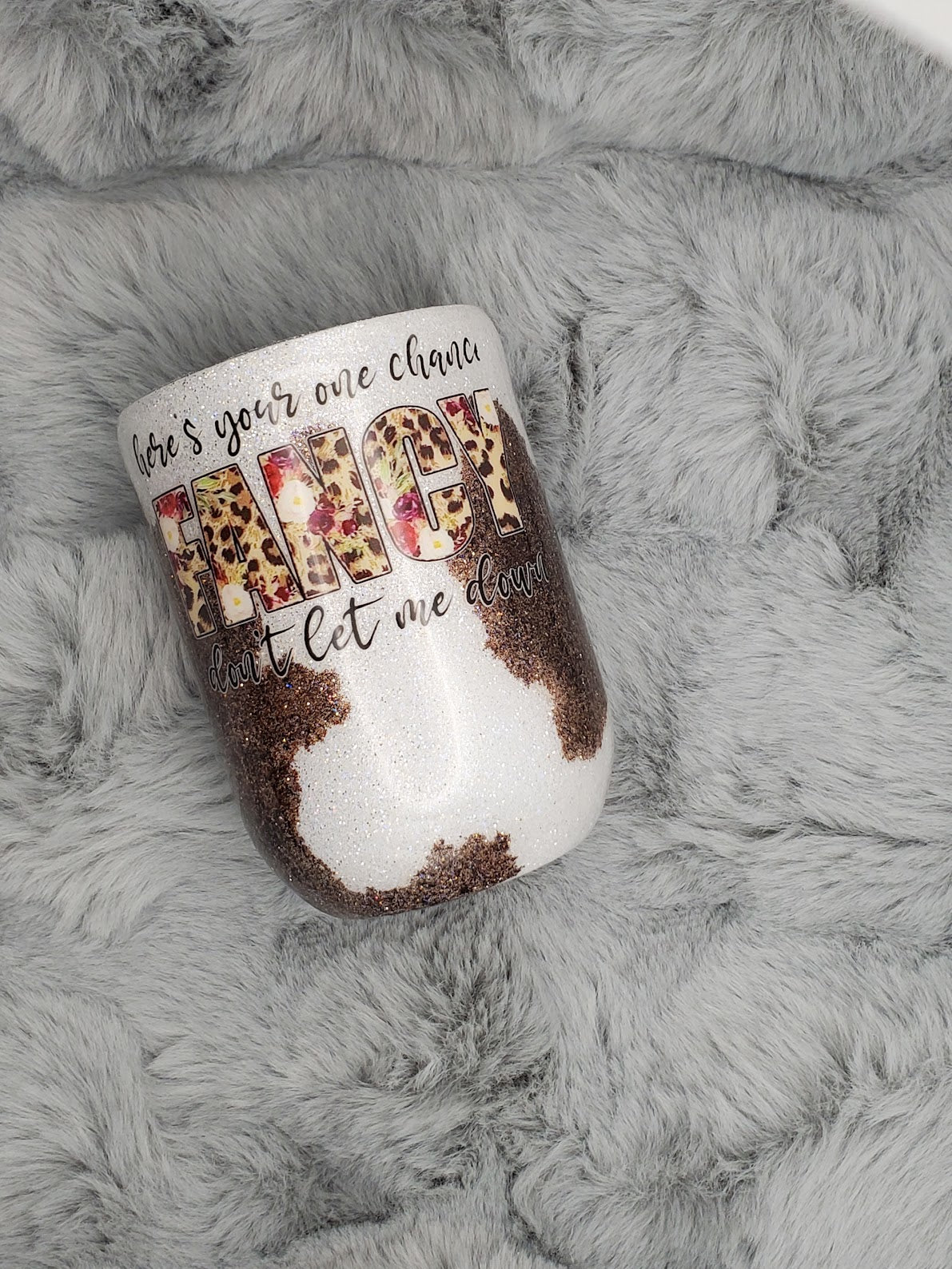 Here's Your One Chance Fancy Cow print Glitter 12oz Wine Tumbler