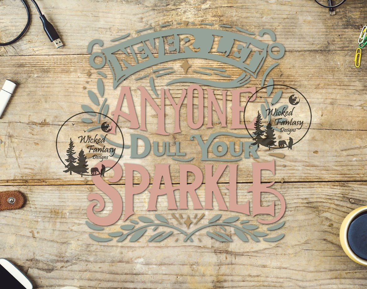 UVDTF Never Let Anyone Dull Your Sparkle 1pc