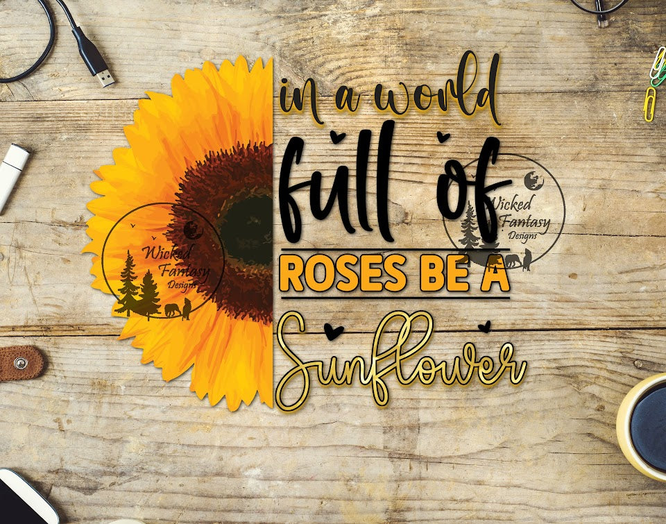 UVDTF In A World Full Of Roses Be A Sunflower 1pc