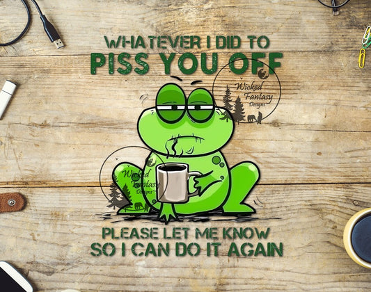 UVDTF Whatever I Did To Make You Mad Please Let Me Know So I Can Do It Again Grumpy Frog Coffee 1pc