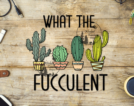 UVDTF Decal What The Fucculent Succulent Plants