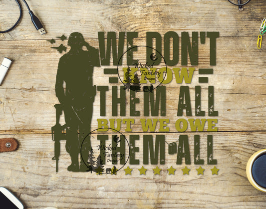 UVDTF Decal We Don't Know Them All but We Owe Them All Military