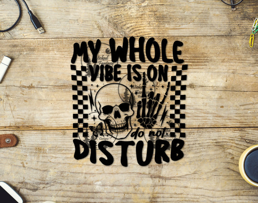UVDTF My Whole Vibe is on Do Not Disturb Sarcastic Funny Skeleton