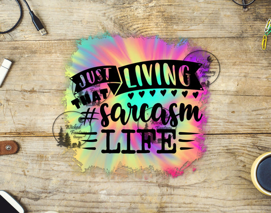 UVDTF Just Living That Sarcasm Life Funny Sarcastic Tie-Dye