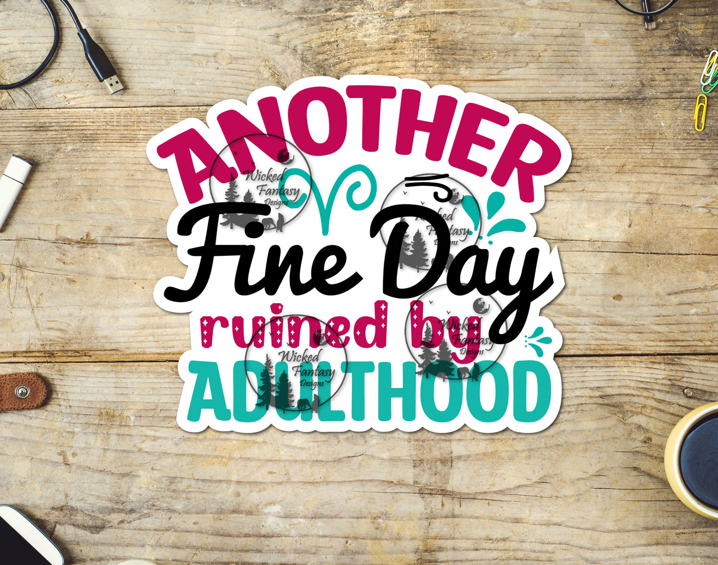 UVDTF Decal Another Fine Day Ruined By Adulthood Sarcastic Funny Transparent Background sticker 1pc