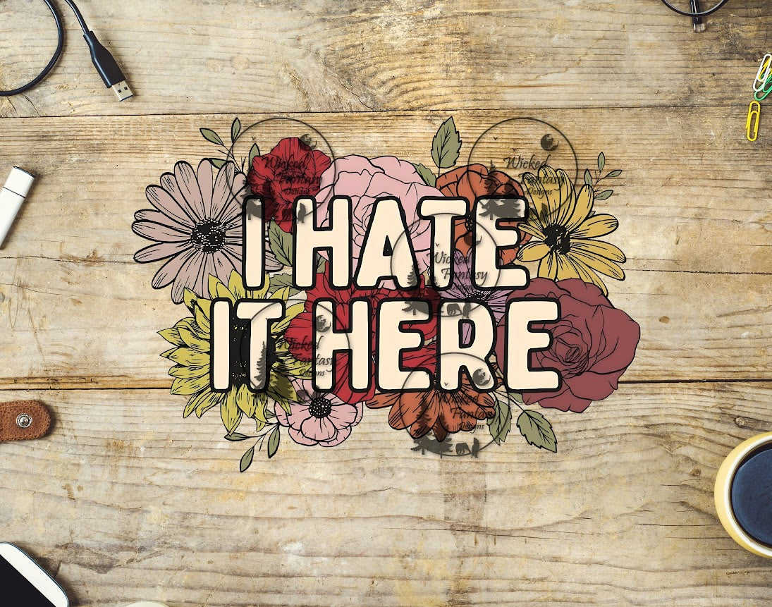 UVDTF I Hate it Here Retro Flowers