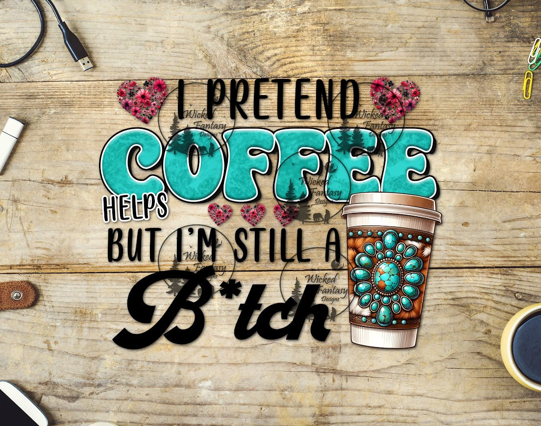 UVDTF I Pretend Coffee Helps Concho