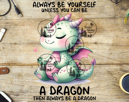 UVDTF Always Be Yourself Unless You Can Be a Dragon