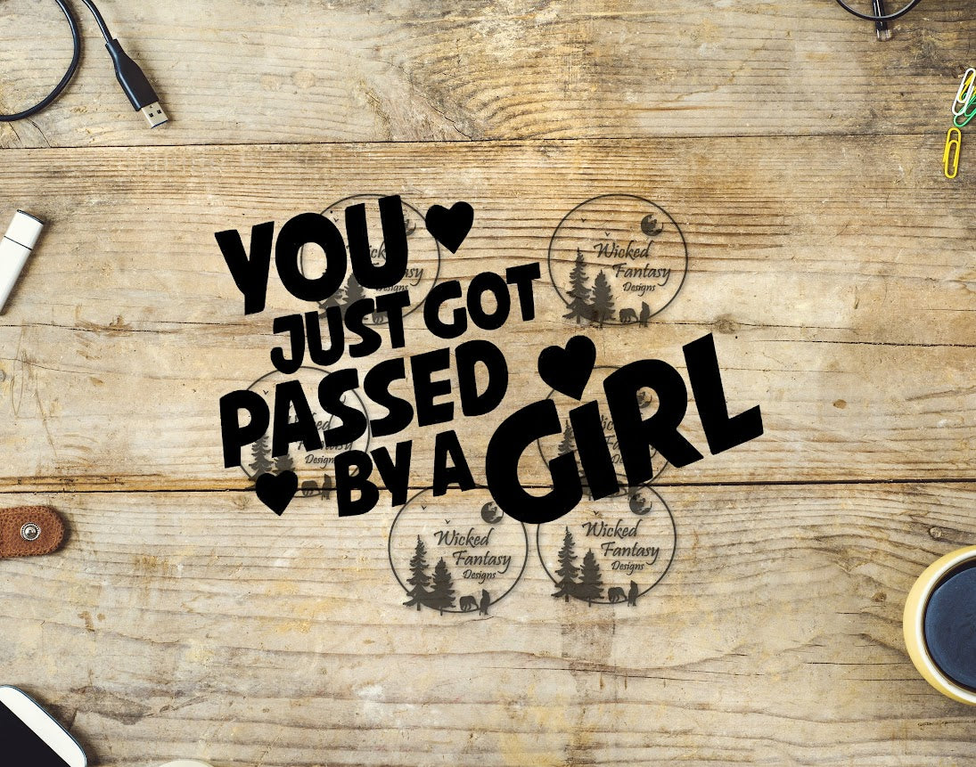 UVDTF You Just Got Passed By A Girl Car Decal