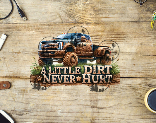 UVDTF A Little Dirt Never Hurt Muddy Ford Truck