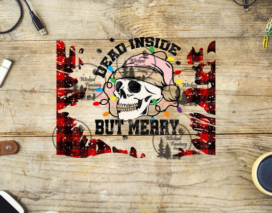 UVDTF Dead Inside but Merry 20oz 30oz 10"x10" Element