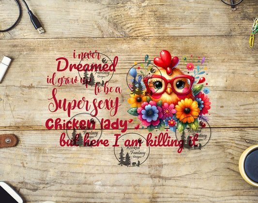 UVDTF I Never Dreamed I'd Grow Up to be a Super Chicken Lady