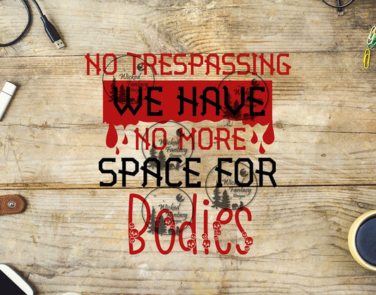 UVDTF No Trespassing We Have No More Space for Bodies Funny