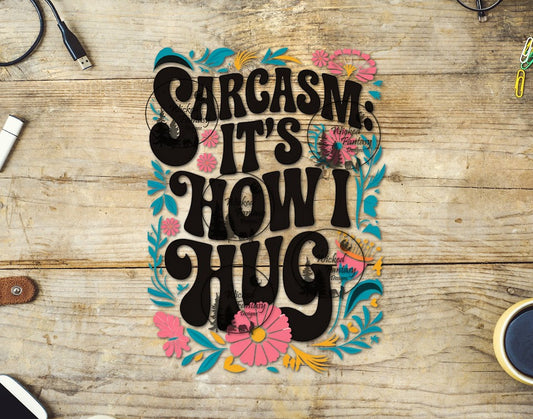UVDTF Sarcasm It's How I Hug