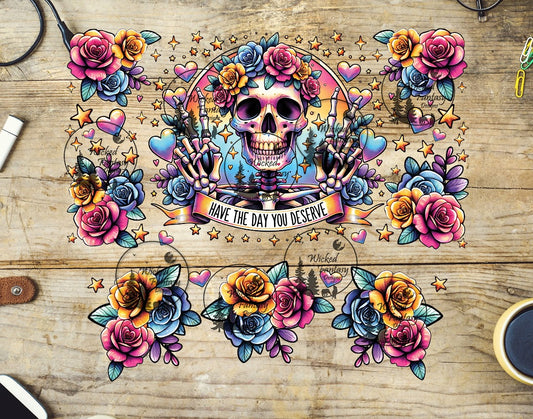 UVDTF Have The Day You Deserve Roses 16oz 40oz Tumbler Wrap