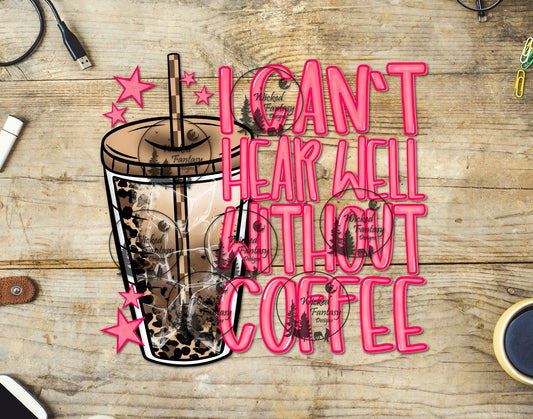 UVDTF I Can't Hear Well Without Coffee