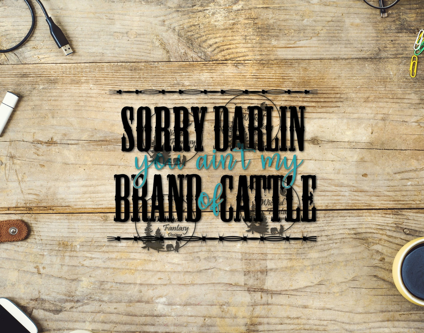 UVDTF Sorry Darlin You Aren't My Brand of Cattle Western