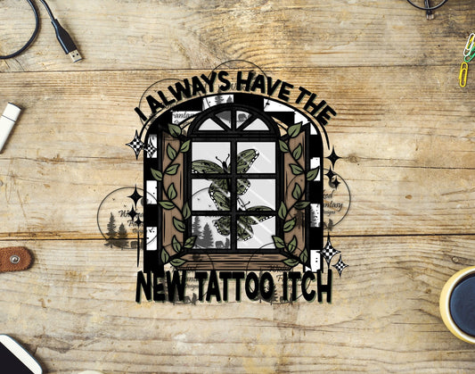 UVDTF I Always Have the New Tattoo Itch