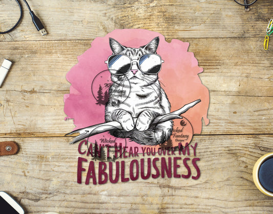 UVDTF Can't Hear You Over My Fabulousness Cat