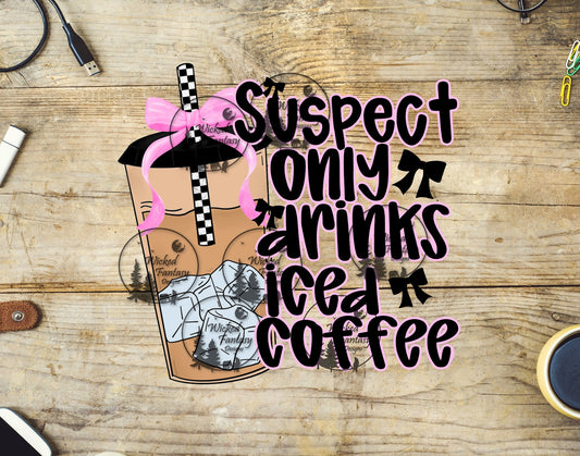 UVDTF Suspect Only Drinks Iced Coffee