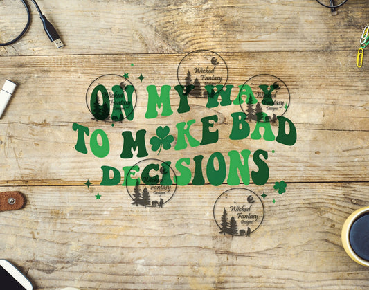 UVDTF On My Way to Make Bad Decisions Shamrocks