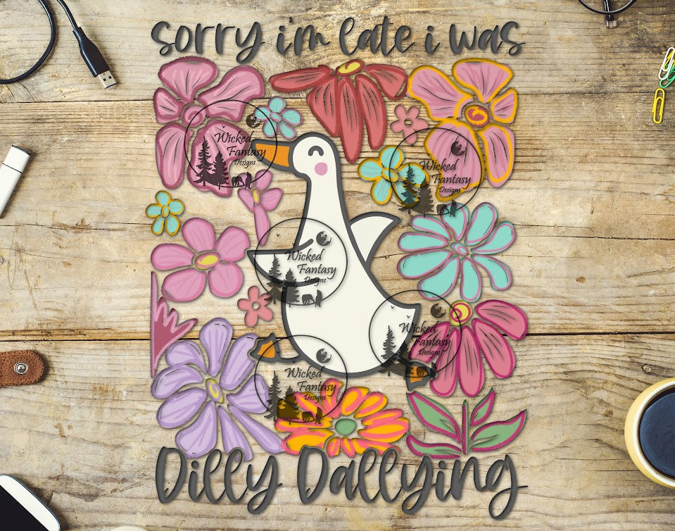 UVDTF Sorry I'm Late I Was Dilly Dallying Goose