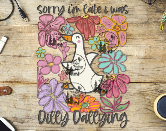 UVDTF Sorry I'm Late I Was Dilly Dallying Goose