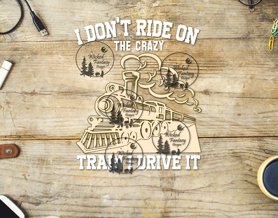 UVDTF I Don't Ride on the Crazy Train I Drive It
