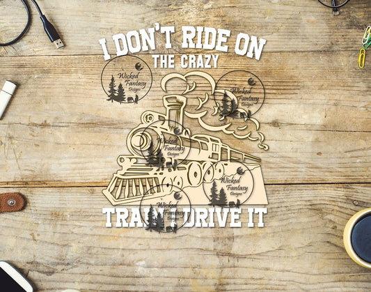 UVDTF I Don't Ride on the Crazy Train I Drive It