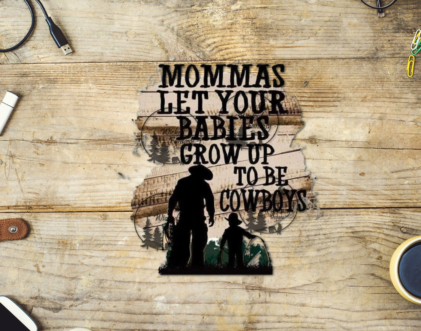 UVDTF Mommas Let Your Babies Grow Up to be Cowboys