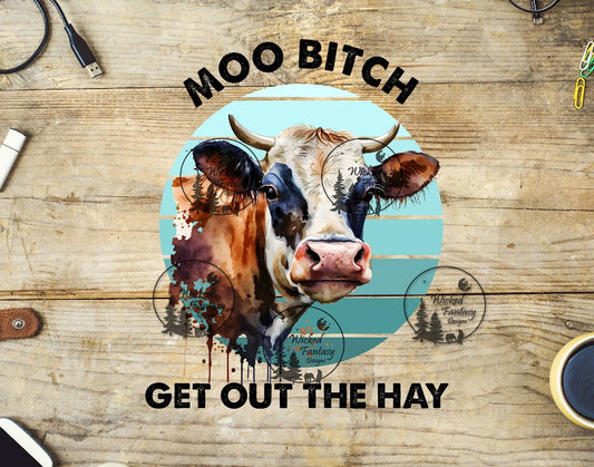 UVDTF Moo B*tch Get Out the Hay Cow