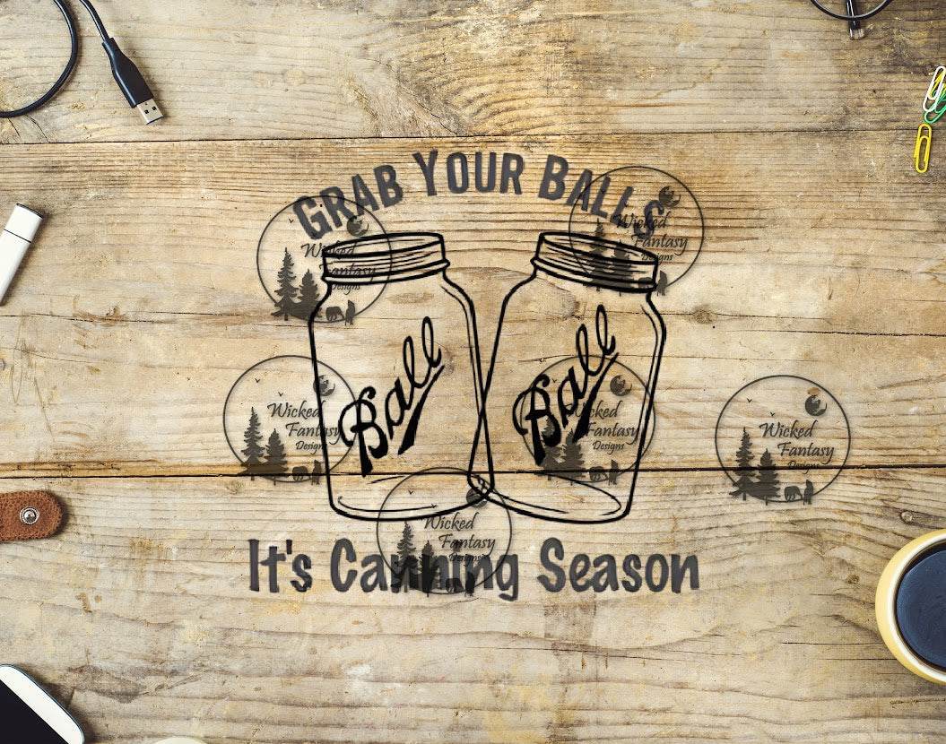 UVDTF Grab Your Balls Its Canning Season