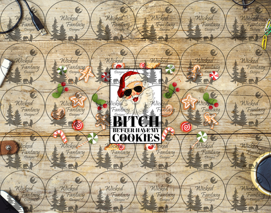 UVDTF B*tch Better Have My Cookies 16oz 40oz