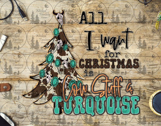 UVDTF All I Want for Christmas is Cow Stuff and Turquoise