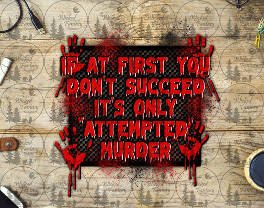 UVDTF If at First You Don't Succeed it's Only Attempted Murder