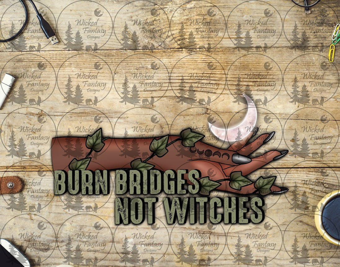 UVDTF Burn Bridges not Witches 16oz 40oz