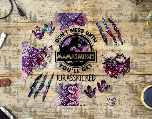 UVDTF Don't Mess With Mamasaurus 20oz 30oz 10"x10"