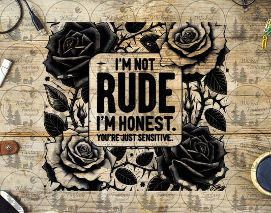 UVDTF I'm Not Rude I'm Honest 20oz 30oz 10"x10"