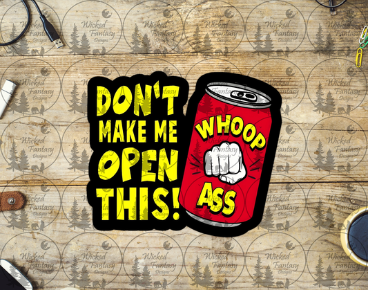 UVDTF Don't Make Me Open This Can of Whoop