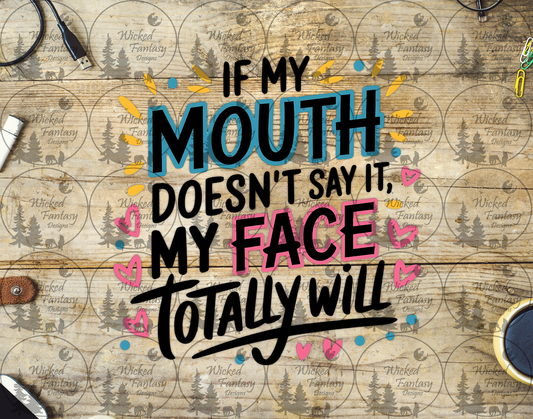 UVDTF If My Mouth Doesn't Say It My Face Totally Will