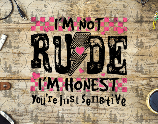 UVDTF I'm Not Rude I'm Honest You're Just Sensitive