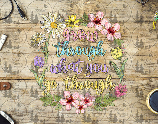 UVDTF Grow Through What You Go Through