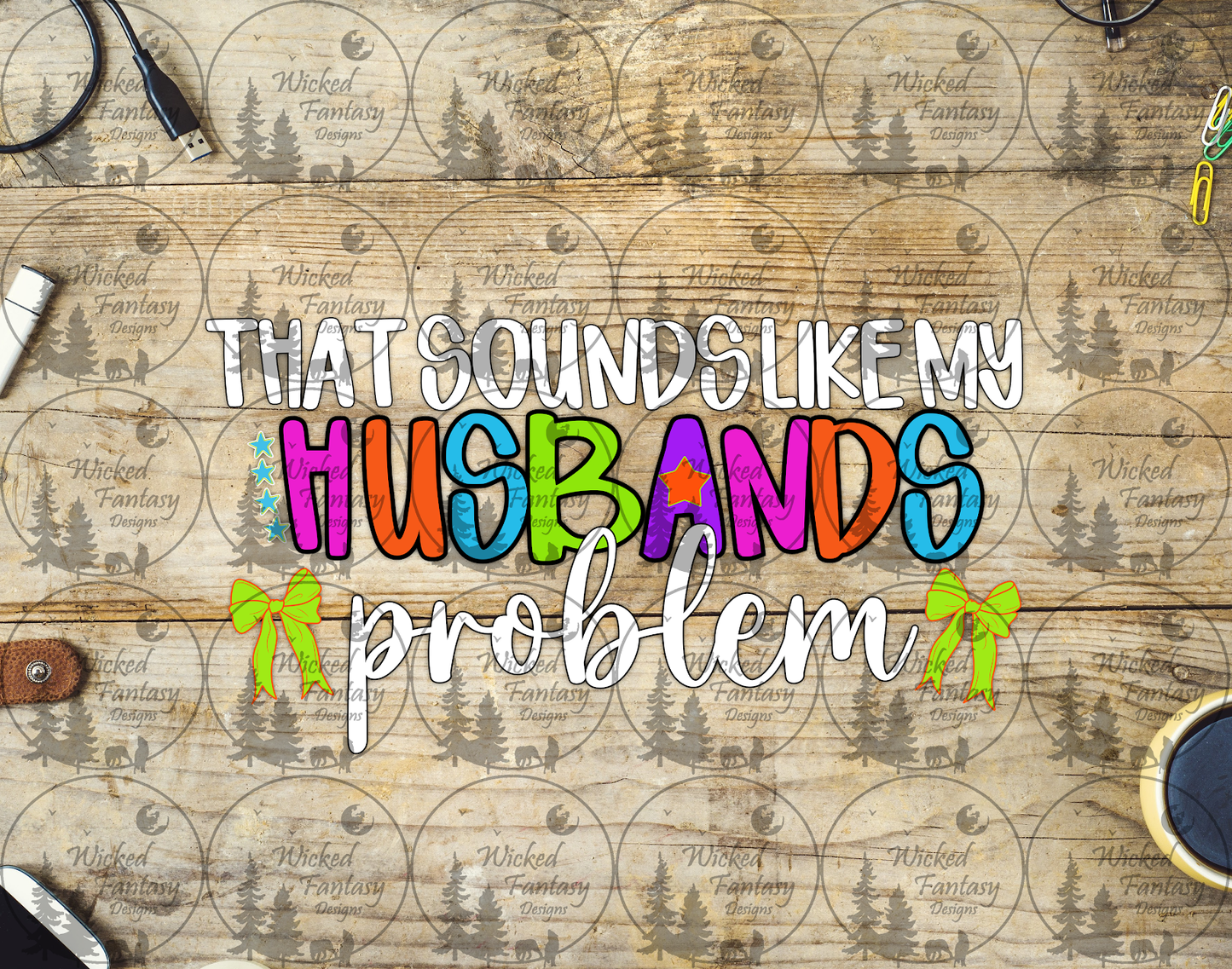 UVDTF That Sounds Like My Husband's Problem 16oz 40oz
