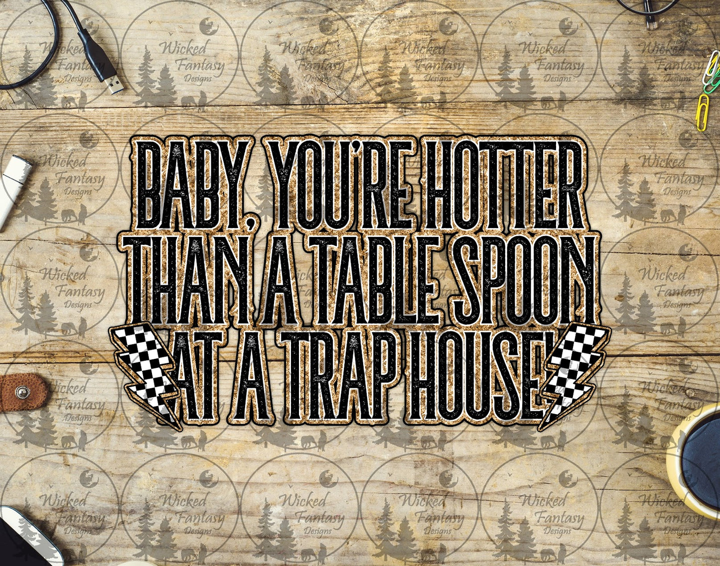 UVDTF Baby You're Hotter Than a Table Spoon at a Trap House