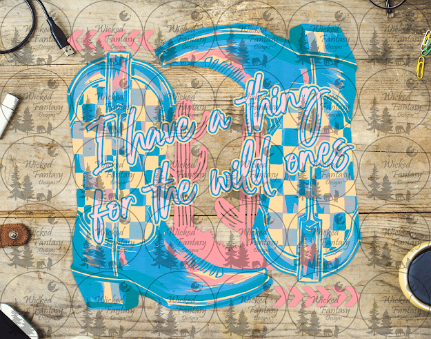 UVDTF I Have a Thing for the Wild Ones Cowboy Boots